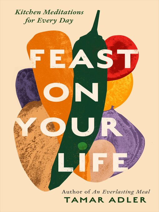 Title details for Feast on Your Life by Tamar Adler - Available